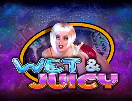 WET & JUICY