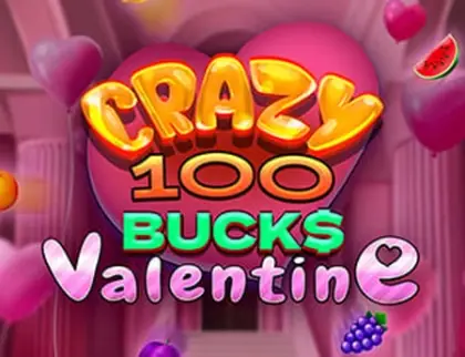 Crazy 100 Bucks Valentine